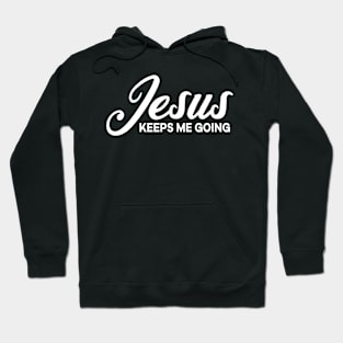 Jesus keeps me going Christian Hoodie